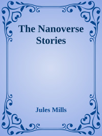 Jules Mills — The Nanoverse Stories