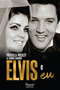 Priscilla Beaulieu Presley, Sandra Harmon — Elvis e eu