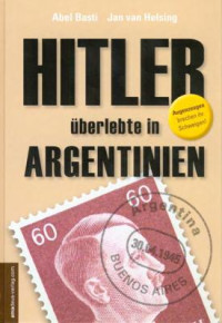 Abel Basti;Jan van Helsing — Hitler überlebte in Argentinien