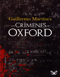 Guillermo Martínez — Los Crímenes De Oxford