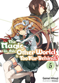 Gamei Hitsuji — The Magic in this Other World is Too Far Behind! Vol. 5 [Parts 1 to 6]