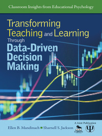 Ellen B. Mandinach, Sharnell S. Jackson & Sharnell S. Jackson — Transforming Teaching and Learning Through Data-Driven Decision Making