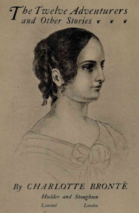 Charlotte Brontë — The twelve adventurers, and other stories