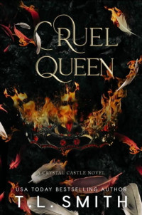 T.L. Smith — Cruel Queen (Crystal Castle Book 2)