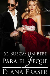 Diana Fraser — Se busca Un bebé del jeque (Spanish Edition)