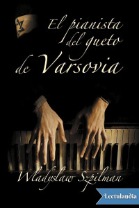 Wladyslaw Szpilman — El pianista del gueto de Varsovia 