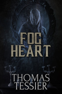 Thomas Tessier — Fog Heart