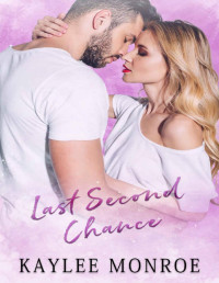 Kaylee Monroe — Last Second Chance (The Trouble with Weddings Book 5)