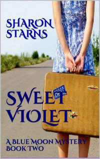 Sharon Starns — Sweet Violet (Blue Moon Mysteries Book 2)