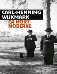 Carl-Henning Wijkmark [Wijkmark, Carl-Henning] — La mort moderne