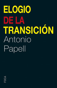 Antonio Papell Cervera — Elogio de la Transición