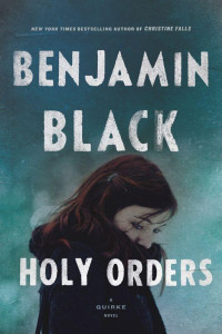 Black, Benjamin — Holy Orders: A Quirke Novel