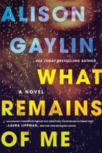 Alison Gaylin — What Remains of Me