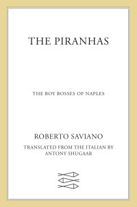 Roberto Saviano — The Piranhas: The Boy Bosses of Naples: A Novel