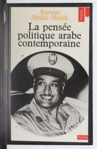 Anouar Abdel-Malek — La pensée politique arabe contemporaine