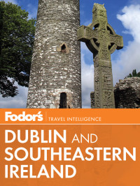 Fodor's [Fodor's] — Fodor's Dublin and Southeastern Ireland