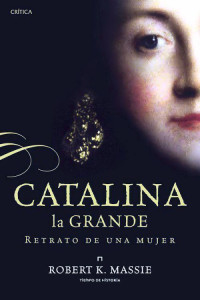 Robert K. Massie — Catalina la Grande: retrato de una mujer