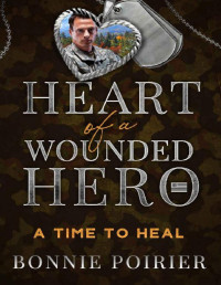 Bonnie Poirier — A Time to Heal: Heart of a Wounded Hero