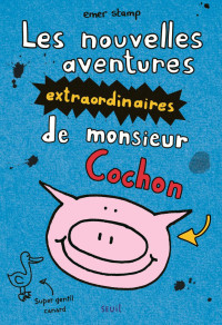 Emer Stamp — Les nouvelles aventures extraordinaires de monsieur Cochon