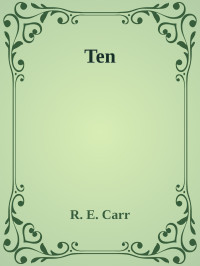 R. E. Carr — Ten (Rules Undying Book 3)