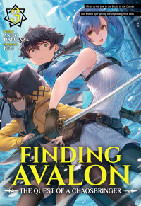 Akito Narusawa — Finding Avalon: The Quest of a Chaosbringer Volume 3