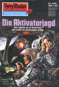 Ewers, H.G. — [Perry Rhodan 0793] • Die Aktivatorjagd