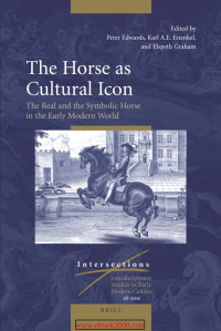 Graham, Elspeth, Enenkel, K. A. E., Edwards, Peter — The Horse As Cultural Icon