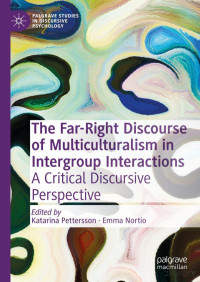 Pettersson & Nortio (Eds.) — The Far-Right Discourse of Multiculturalism in Intergroup Interactions A Critical Discursive Perspective (2022)