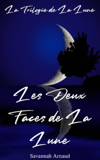 Savannah Arnaud [Arnaud, Savannah] — Les deux faces de la lune