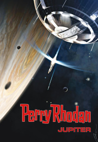 Montillon, Christian & Haensel, Hubert & Vandemaan, Wim — [Perry Rhodan - Jupiter 01] • Jupiter