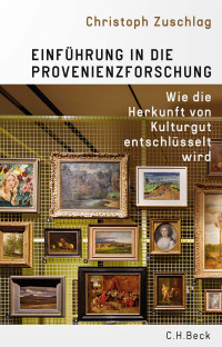 Christoph Zuschlag; — Einführung in die Provenienzforschung