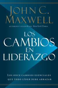 John C. Maxwell; — Los cambios en liderazgo