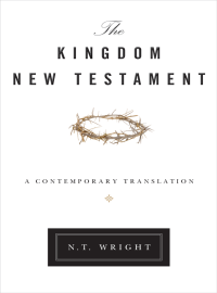 N. T. Wright; — The Kingdom New Testament