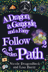 Nicole DragonBeck & Lisa Barry — A Dragon, a Gargoyle, and a Faery Follow A Garden Path (Dragon and Gargoyle Book 2)