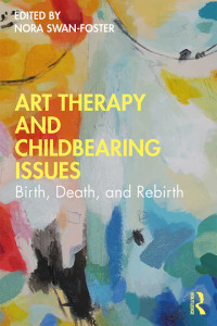 Nora Swan-Foster — Art Therapy and Childbearing Issues