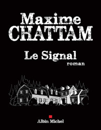 Chattam, Maxime — Le signal: roman