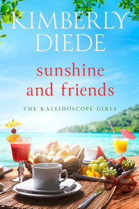 Kimberly Diede — Sunshine and Friends (The Kaleidoscope Girls Book 2)