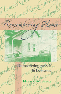 Habib Chaudhury — Remembering Home: Rediscovering the Self in Dementia