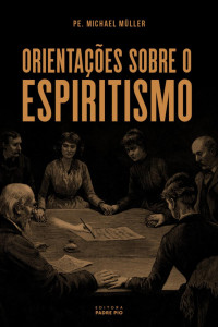 Michael Müller — Orientações sobre o espiritismo