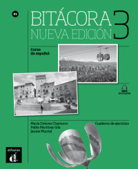 Mairia Dolores Chamorro, Pablo Martinez Gila, Jaume Muntal — Bitácora Nueva edición 3 (B1): Cuaderno de ejercicios