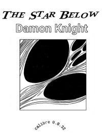 The Star Below — Damon Knight