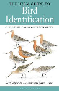 Keith Vinicombe, Alan Harris & Laurel Tucker — The Helm Guide to Bird Identification