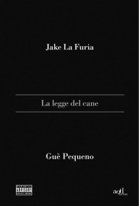 Jake La Furia & Gue Pequeno — La legge del cane