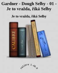 Je to vražda, říká Selby — Gardner - Dough Selby - 01 - Je to vražda, říká Selby