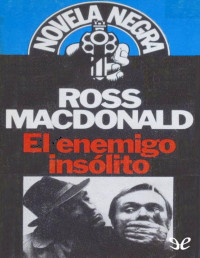 Ross Macdonald — El Enemigo Insólito