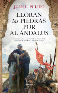 Juan L. Pulido — Lloran las piedras por Al Ándalus