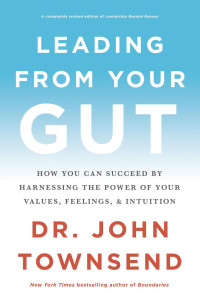 Dr. John Townsend — Leading from Your Gut