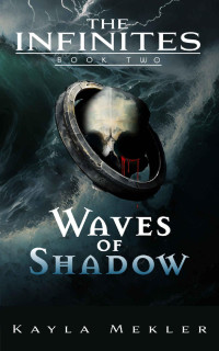 Kayla Mekler — Waves of Shadow (The Infinites Book 2)