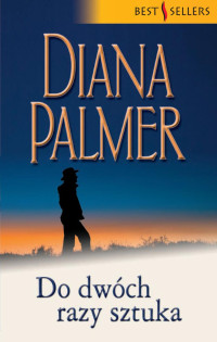 Diana Palmer — Do dwóch razy sztuka