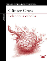 Günter Grass — Pelando La Cebolla